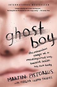Martin Pistorius, Ghost Boy: The Miraculous Escape of a Misdiagnosed Boy Trapped Inside His Own Body