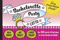 Bachelorette Party Lotto: More than 100 Scratch-and-Play Games for the Lucky Ladies