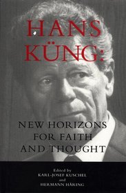 Hans Kung: New Horizons for Faith and Thought