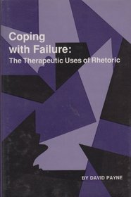 Coping With Failure: The Therapeutic Uses of Rhetoric (Studies in Rhetoric/Communication)
