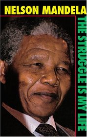 Nelson Mandela: The Struggle Is My Life
