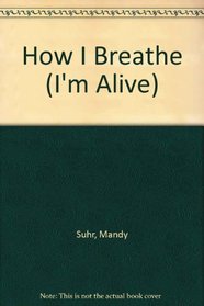How I Breathe (I'm Alive)