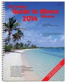 The Cruising Guide To Abaco, Bahamas: 2014