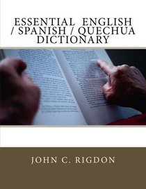 Essential  English / Spanish / Quechua  Dictionary (Words R Us Dictionaries) (Volume 14)