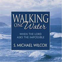 Walking on Water: When the Lord Asks the Impossible