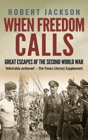 When Freedom Calls: Great Escapes of the Second World War