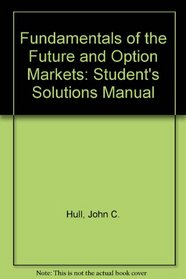Fundamentals of the Future and Option Markets: Student's Solutions Manual