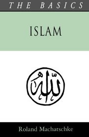 Islam - The Basics (Basics Series)