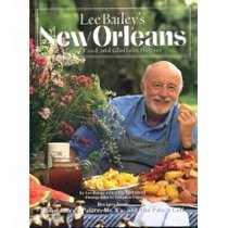 Lee Bailey's New Orleans: Good Food And Glorious Houses