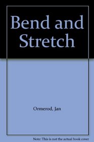 BEND AND STRETCH