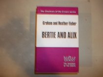 Bertie and Alix: Anatomy of a Royal Marriage (Shadows of the Crown Series)