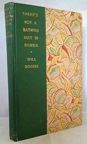 There's Not a Bathing Suit in Russia and Other Bare Facts (Writings of Will Rogers : Series 1, Volume 2)