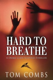 Hard To Breathe (Dr. Drake Cody suspense-thrillers) (Volume 2)