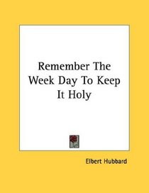 Remember The Week Day To Keep It Holy