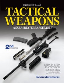 Gun Digest Book of Tactical Weapons Assembly/Disassembly (Gun Digest Book of Firearms Assembly/Disassembly)