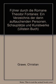 Fuhrer durch die Romane Theodor Fontanes: E. Verzeichnis d. darin auftauchenden Personen, Schauplatze u. Kunstwerke (Fontane Bibliothek) (German Edition)