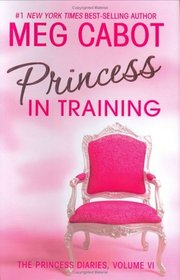 Princess in Training (Princess Diaries, Bk 6)