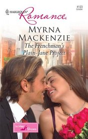 The Frenchman's Plain-Jane Project (In Her Shoes) (Harlequin Romance, No 4123)