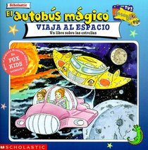 El Autobus Magico Viaja Al Espacio/the Magic School Bus Sees the Stars (Autobus Magico)