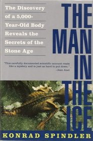 Man In The Ice, The : The Discovery of a 5,000-Year-Old Body Reveals the Secrets of the Stone Age