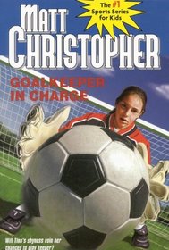 Goalkeeper in Charge (Matt Christopher Sports Biographies)