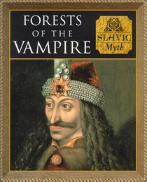 Forests of the Vampires: Slavic Myth (Myth and Mankind)