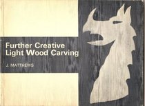 Further Creative Light Wood Carving