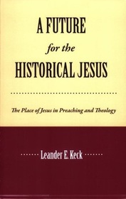 A Future for the Historical Jesus: The Place of Jesus in Preaching and Theology