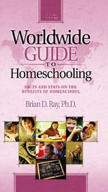 Worldwide Guide to Homeschooling: Facts And Stats on the Benefits of Homeschool (Worldwide Guide to Homeschooling)