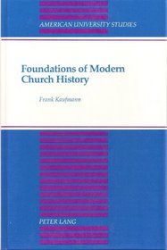 Foundations of Modern Church History (American University Studies Series VII, Theology and Religion)
