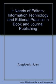 It Needs of Editors: Information Technology and Editorial Practice in Book and Journal Publishing