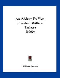 An Address By Vice-President William Trelease (1900)