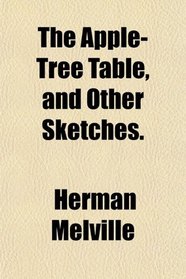 The Apple-Tree Table, and Other Sketches.