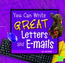 You Can Write Great Letters and e-mails (First Facts)