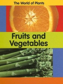 Fruits And Vegetables (The World of Plants)