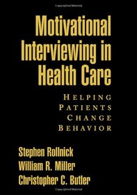 Motivational Interviewing in Health Care: Helping Patients Change Behavior (Applications of Motivational Interviewin)