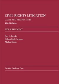 Civil Rights Litigation: Cases and Perspectives, Third Edition 2008 Supplement