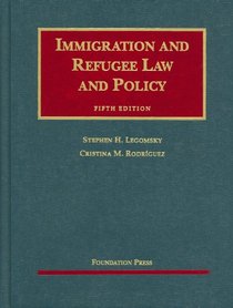 Immigration and Refugee Law and Policy, 5th (University Casebook)