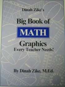 Dinah Zike's Big Book of Math Graphics Every Teacher Needs!