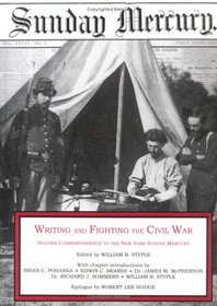 Writing & Fighting the Civil War: Soldier Correspondence to the New York Sunday Mercury (Writing & Fighting Series) (Writing & Fighting Series)