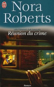 Reunion du crime (Reunion in Death) (French Edition)