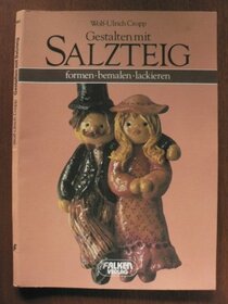 Gestalten Mit Salzteig: Formen, Bemalen, Lackieren