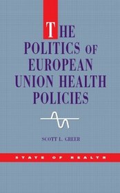 The Politics of European Union Health Policies (State of Health)