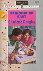 Bringing Up Baby (Harlequin American Romance, No 623)