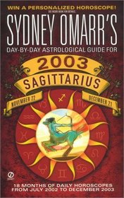 Sydney Omarr's Day-by-Day Astrological Guide for the Year 2003: Sagittar (Sydney Omarr's Day By Day Astrological Guide for Sagittarius, 2003)