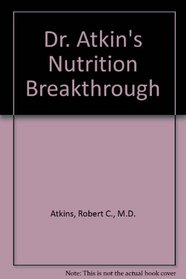 Dr. Atkins' Nutrition Breakthrough