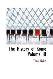 The History of Rome  Volume III