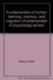 Fundamentals of human learning, memory, and cognition (Fundamentals of psychology series)