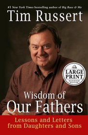 Wisdom of Our Fathers: Lessons and Letters from Daughters and Sons (Random House Large Print (Cloth/Paper))