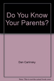 Do You Know Your Parents?